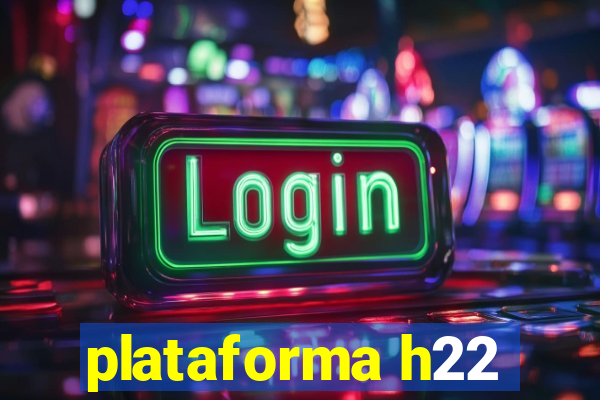 plataforma h22